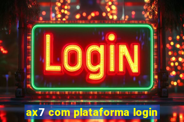 ax7 com plataforma login